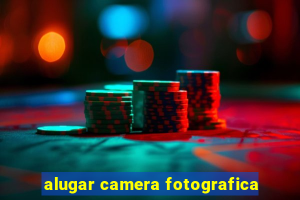 alugar camera fotografica