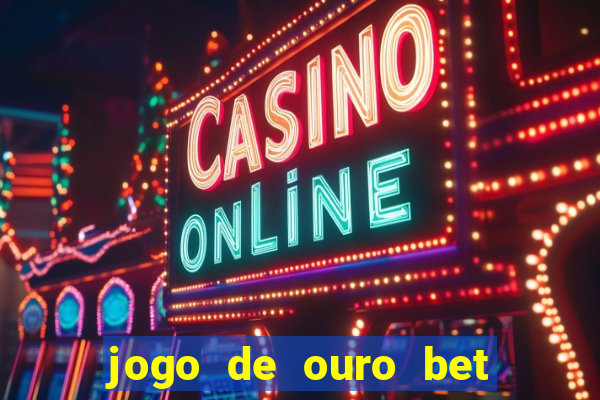 jogo de ouro bet codigo promocional