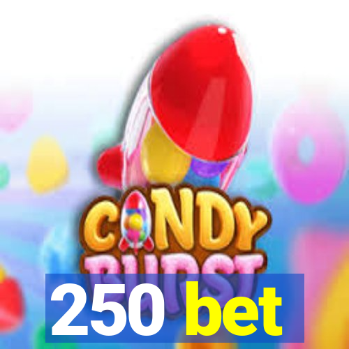 250 bet