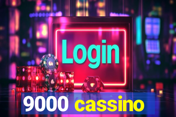 9000 cassino