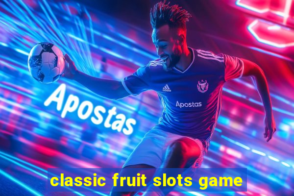 classic fruit slots game