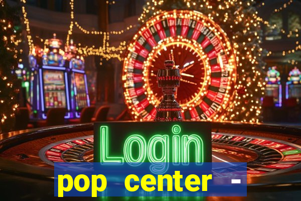 pop center - centro popular de compras