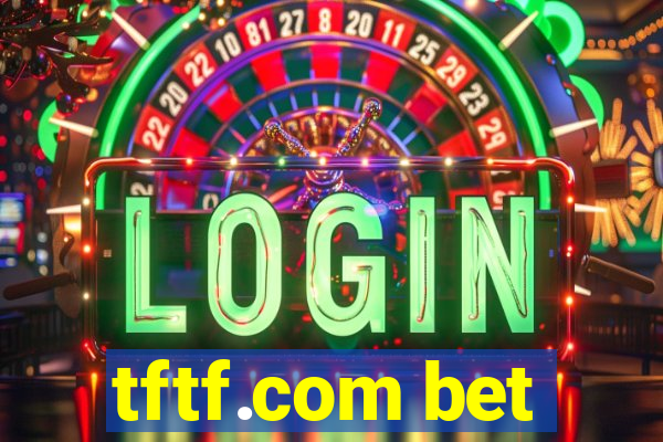 tftf.com bet