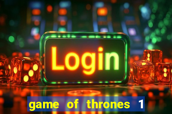 game of thrones 1 temporada torrent