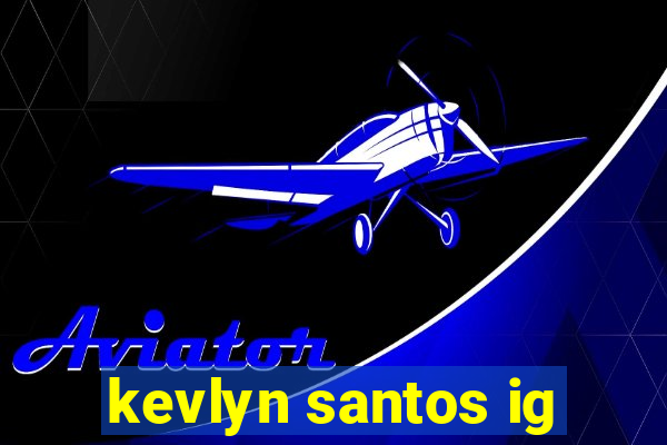 kevlyn santos ig