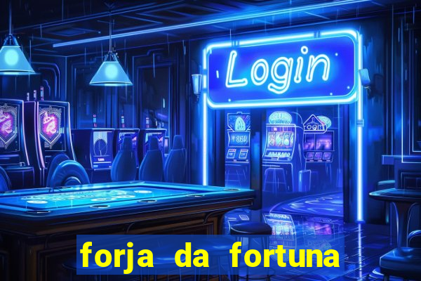 forja da fortuna é confiável
