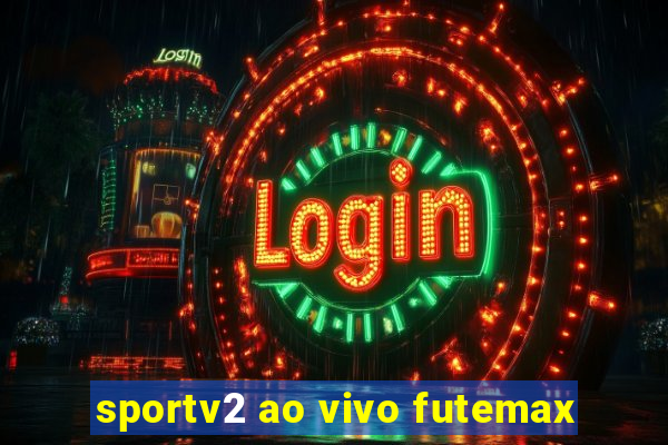 sportv2 ao vivo futemax