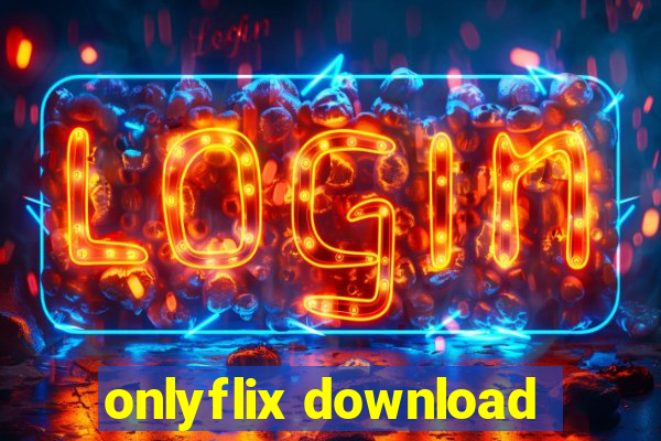 onlyflix download