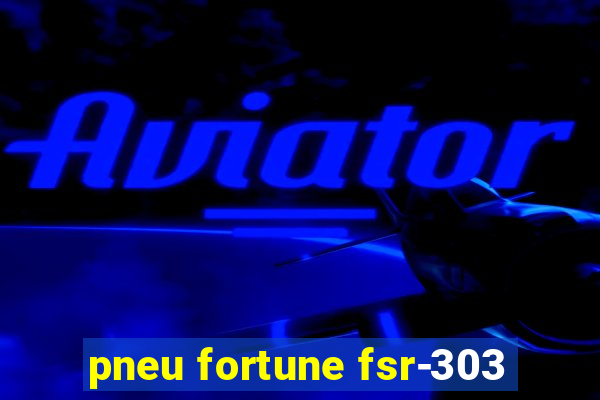 pneu fortune fsr-303