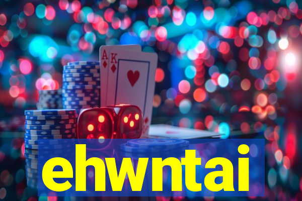 ehwntai