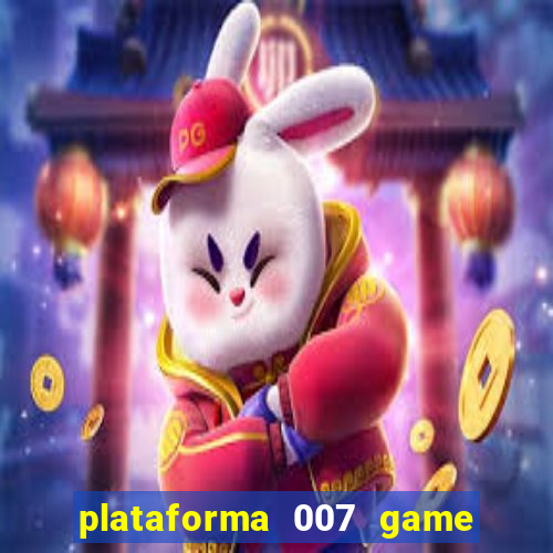 plataforma 007 game é confiável