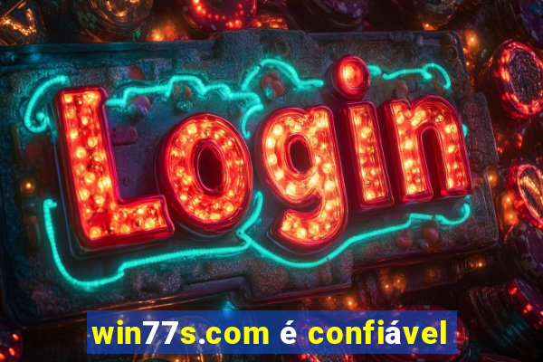 win77s.com é confiável