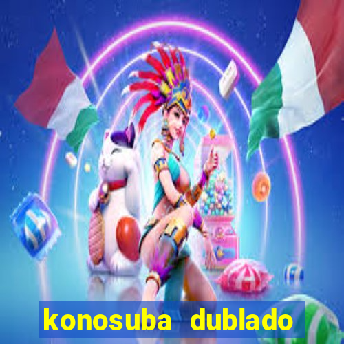 konosuba dublado animes online games