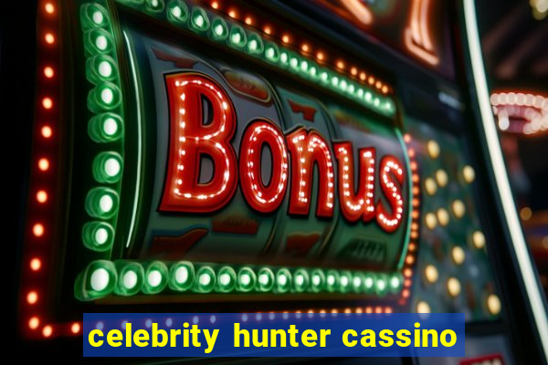 celebrity hunter cassino