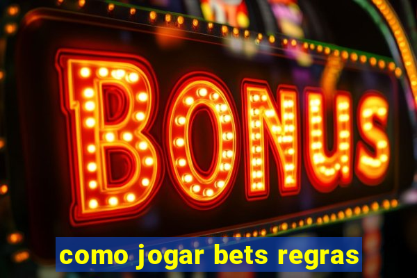 como jogar bets regras