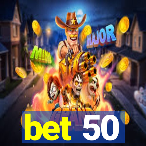 bet 50