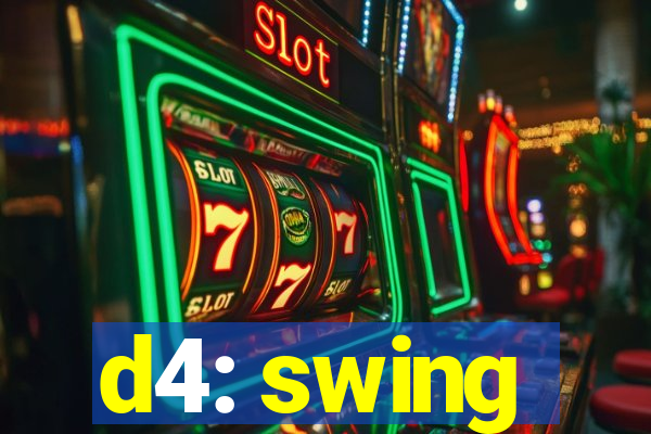 d4: swing