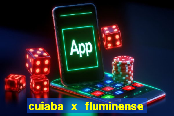 cuiaba x fluminense ao vivo