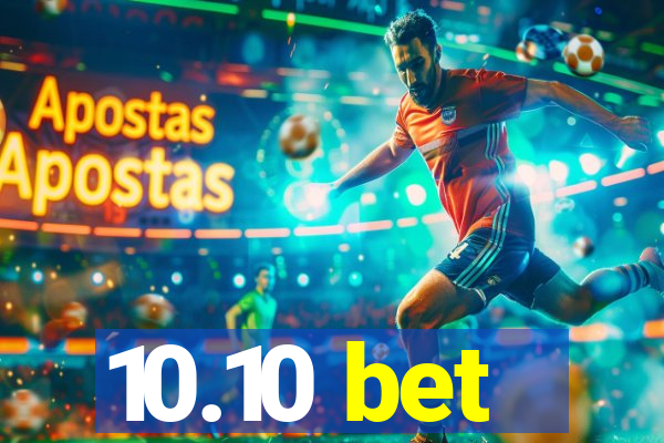 10.10 bet