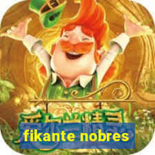 fikante nobres