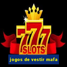 jogos de vestir mafa