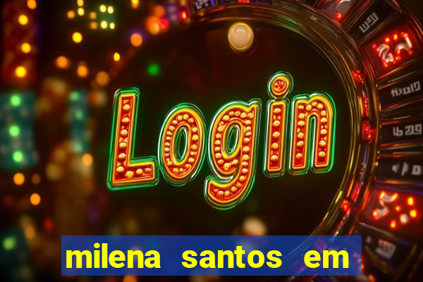 milena santos em vizinhas gostosas