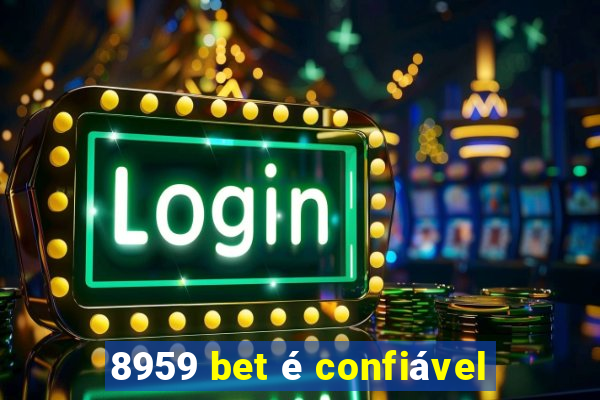 8959 bet é confiável