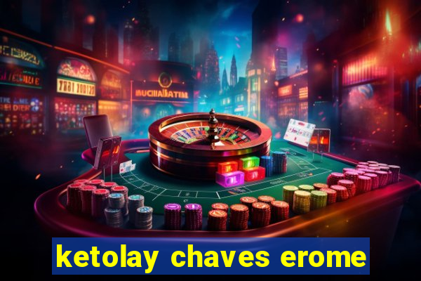 ketolay chaves erome