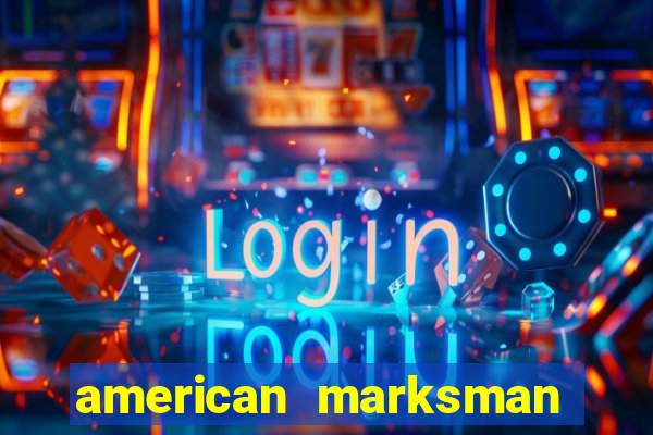 american marksman dinheiro infinito