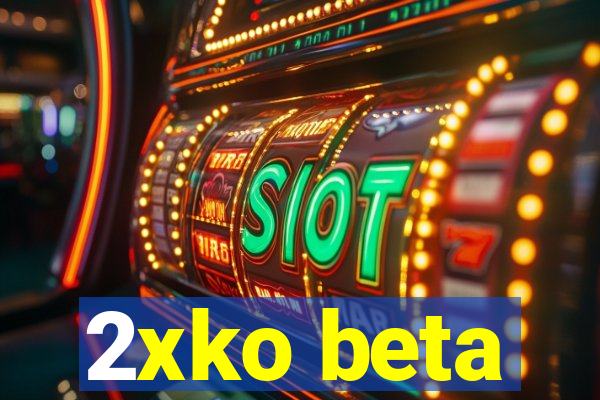 2xko beta