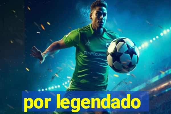 por legendado