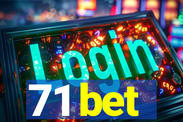 71 bet