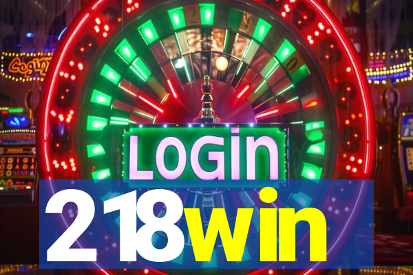 218win