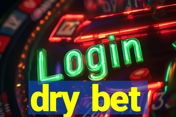 dry bet