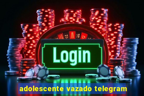 adolescente vazado telegram