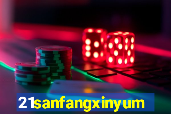 21sanfangxinyuming.com