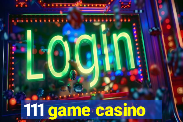 111 game casino