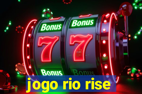 jogo rio rise