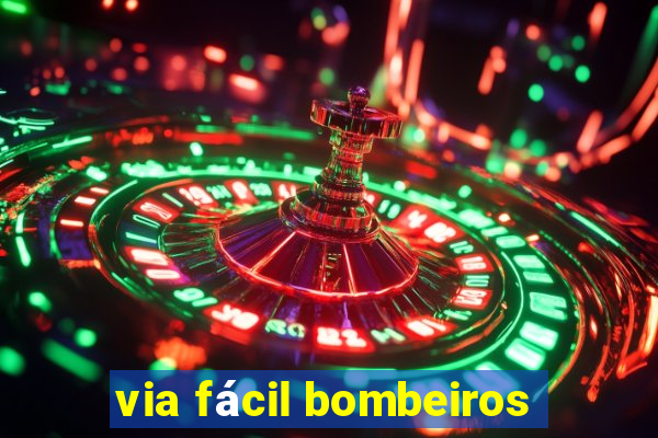 via fácil bombeiros