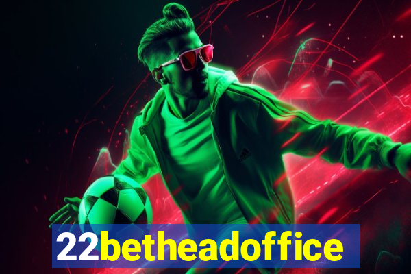 22betheadoffice