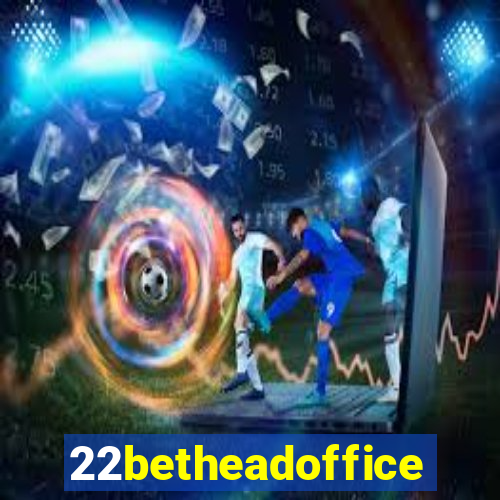 22betheadoffice