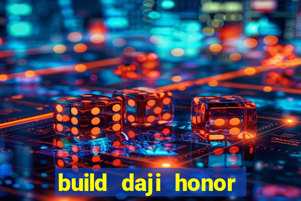 build daji honor of kings