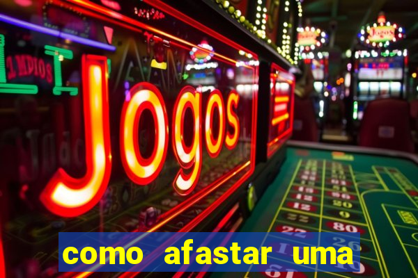 como afastar uma pessoa da vida do meu filho