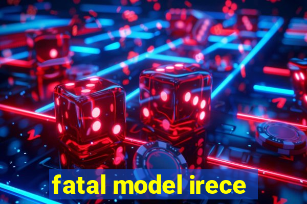 fatal model irece