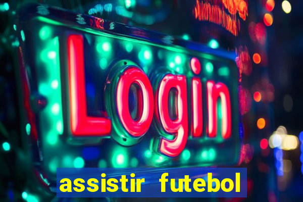 assistir futebol gratis sem travar