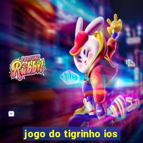 jogo do tigrinho ios