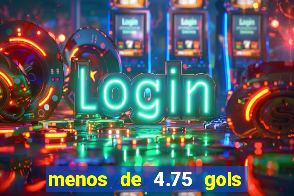 menos de 4.75 gols o que significa