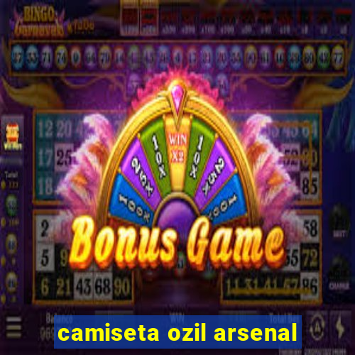 camiseta ozil arsenal