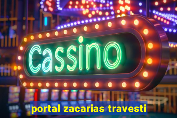 portal zacarias travesti