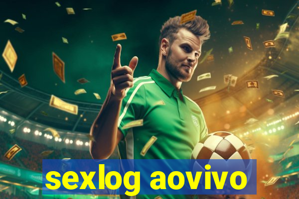 sexlog aovivo